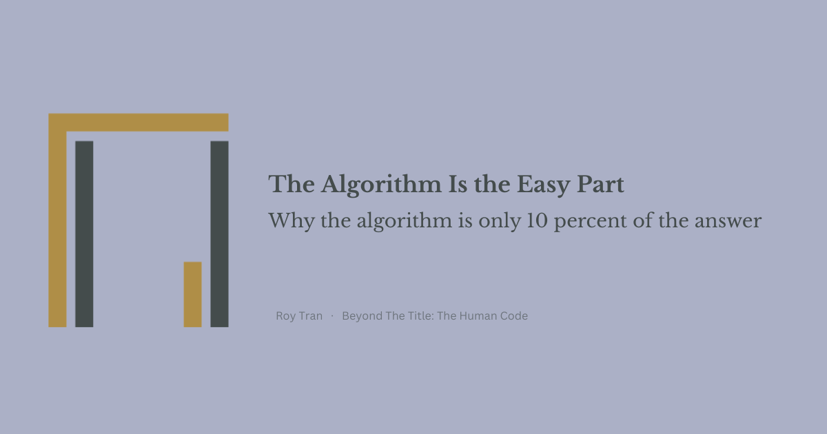 The Algorithm Is the Easy Part — Human Code